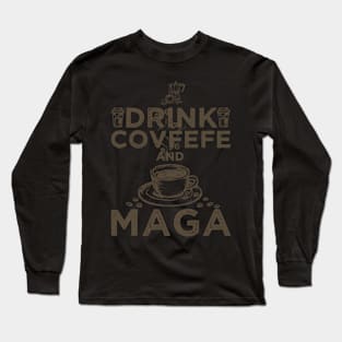 Drink Covfefe Long Sleeve T-Shirt